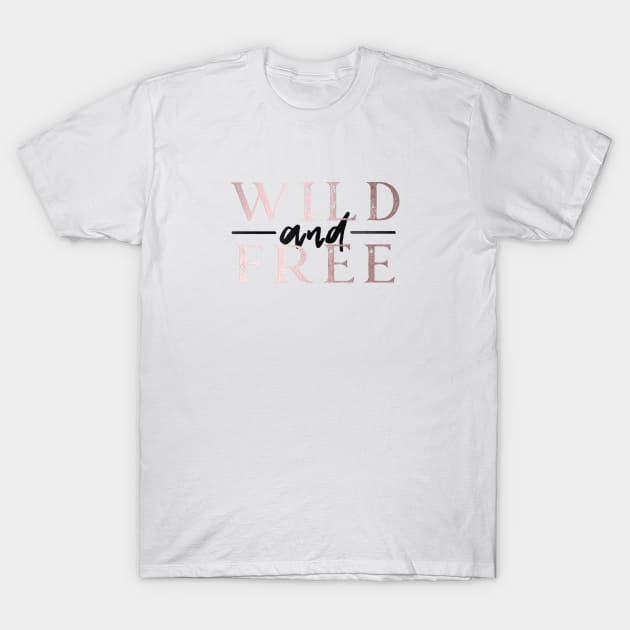 Wild and Free - Rose Gold Revolution T-Shirt by Cascadia by Nature Magick